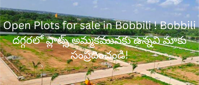 Open Plots for sale in Bobbili ! Bobbili దగ్గరలో ప్లాట్స్ అమ్మకమునకు ఉన్నవి మాకు సంప్రదించండి!